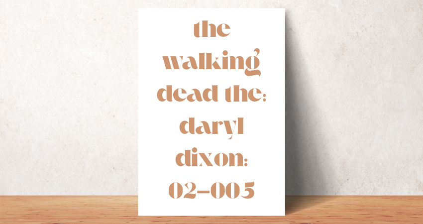the walking dead the: daryl dixon: 02-005